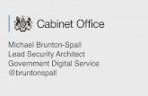 Michael Brunton-Spall Lead Security Architect Government ... · Michael Brunton-Spall Lead Security Architect Government Digital Service @bruntonspall. Being secure and agile Michael