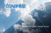 Travanleo SAP Solution Manager Services SAP Solution Manager.pdf · Access to SolMan skills Overlaps existing tools SAP Solution Manager. Benefits of Solution Manager •Comprehensive