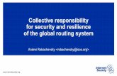 Collective responsibility for security and resilience of ... · Collective responsibility for security and resilience of the global routing system ... • IP spoofing ... Real-life