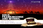GOLD, FRANKINCENSE AND MYRRH - Home - Organixx · 2019-07-09 · They brought gold, frankincense, and myrrh. These were the finest gifts that were not only culturally relevant, demonstrating