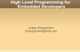High Level Programming for Embedded Developersewh.ieee.org/.../09-2009_HighLevelProgrammingForEmbeddedDevelo… · High Level Programming for Embedded Developers Judge Maygarden jmaygarden@ieee.org.