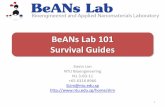 BeANs Lab 101 Survival Guides Lab 101.pdfGeneral Rules • Be safe – it is your responsibility! – Completion of the SCBE safety training is mandatory prior to any lab work –