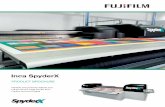 Inca SpyderX - Fujifilm Brochure.pdf · Utilizing Inca’s in-depth knowledge of core inkjet technologies along with Fujifilm’s experience, printheads and ink, the SpyderX incorporates