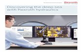Discovering the deep sea with Rexroth hydraulics...the hydraulics. Rexroth deep sea cylinders for instance are either equipped with position transducers or proximity switches, pumps