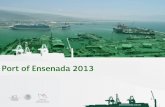 Port of Ensenada 2013 - Puerto de EnsenadaPort of Ensenada 2013 . Current Hinterland . Potential Hinterland . Ensenada is located 70 miles south of ... 3 Gantry Cranes (40 Ton) 1 Mobil