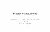 Session 7 Project-Monitoring-and-Controlsamuellearning.org/Project_Management_Slides/...• PMI (2013) A Guide to the Project Management Body of Knowledge, 5th Edition, Pennsylvania.