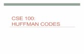 CSE 100: HUFFMAN CODES...PA2: encoding/decoding ENCODING: 1.Scan text file to compute frequencies 2.Build Huffman Tree 3.Encode: Find code for every symbol (letter) 4.Create new compressed