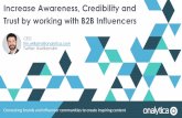Increase Awareness, Credibility and Trust by …...Increase Awareness, Credibility and Trust by working with B2B Influencers CEO tim.williams@onalytica.com Twitter: @williamstim Connecting