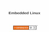 Embedded Linuxembedded Linux system's architecture. To enable you to put together an embedded Linux system with as little 3rd party dependencies as possible in an architecture independent