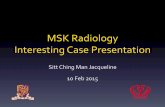 MSK Interesting Case Presentation · 2015-10-15 · Interesting Case Presentation Sitt Ching Man Jacqueline 10 Feb 2015 . Patient 1: ... • Severe displacement and compression of