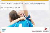 Swiss Life AG Einführung VIM (Vendor Invoice Management) · • Firma Open Text & SAP (VIM –Teil) • Firma Xerox (ICC) Implementierungspartener • Firma Itelligence (VIM) •