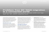 Problem-free SD-WAN migration in a connected world · and cost savings. SDN in the wide area network (SD-WAN) has emerged as the optimum approach for organizations looking to take