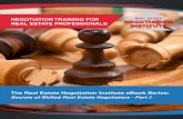 NEGOTIATION TRAINING FOR REAL ESTATE PROFESSIONALS · Secrets of Skilled Real Estate Negotiators Part 1 covered Negotiation Style, Gathering Information, Positive Comments, Building