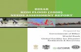 BIHAR KOSI FLOOD (2008) NEEDS ASSESSMENT …...1 BIHAR KOSI FLOOD (2008) NEEDS ASSESSMENT REPORT Prepared by Government of Bihar World Bank Global Facility for Disaster Reduction &