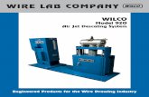WIRE LAB COMPANYdrawing into wire. Rod Composition – The WILCO Model 920 is de-signed to mechanically descale low through high carbon hot-rolled steel rods. Some low alloy steel