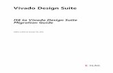 Vivado Design Suite - Xilinx...ISE-Vivado Design Suite Migration Guide 7 UG911 (v2013.3) October 30, 2013 Chapter 2 Migrating ISE Design Suite Designs to Vivado Design Suite Importing
