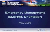 Emergency Management BCERMS Orientation · Conduct HRVA & develop appropriate emergency plan(s) Identify emergency resources (both internal & external) Organize volunteer support