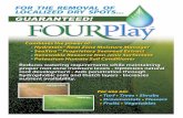 FOR THE REMOVAL OF LOCALIZED DRY spors GUARANTEED! … · 2017-04-11 · Additional FourPlay may be applied if necessary to correct extremely difficult localized dry spots. Turf Establishment