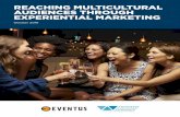 REACHING MULTICULTURAL AUDIENCES …...Experiential marketing is a strong strategy for reaching multicultural audiences. The multicultural population skews younger than the national