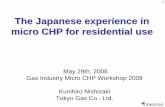 The Japanese experience in micro CHP for …...1 The Japanese experience in micro CHP for residential use May 29th, 2008 Gas Industry Micro CHP Workshop 2008 Kunihiro Nishizaki Tokyo