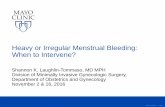 Heavy or Irregular Menstrual Bleeding: When to …...Heavy or Irregular Menstrual Bleeding: When to Intervene? Shannon K. Laughlin-Tommaso, MD MPH Division of Minimally Invasive Gynecologic