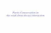 Parity Conservation in the weak (beta decay) …physics.valpo.edu/courses/p430/ppt/Krane_ch9_9.pdf“constant of the motion” Stationary states must be states of constant parity e.g.,