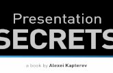 Presentation SECRETS SECRETS Presentation a book by Alexei Kapterev. SOME OTHER GUY ALEXEI KAPTEREV.