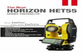 The New HORIZON HET55 SERIES THEODOLITE. Now better …The New HORIZON HET55 SERIES THEODOLITE. Now better than ever before. FEATURES: Absolute Encoding Big LCD display for easy read-outs