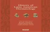 History of Latin American Dermatology · 2008-02-20 · History of Latin American Dermatology Under the leadership of Ricardo Galimberti, Adrián Martín Pierini and Andrea Bettina