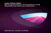 Delivery Driving Practice Innovation and Redefining Service Delivery · 2016-08-09 · Law Firm KM: Driving Practice Innovation and Redefining Service Delivery and data analytics
