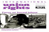 Volume14 Issue4 2008 INTERNATIONALCENTRE …...union rights I N T E R N A T I O N A L Volume14 Issue4 2008 INTERNATIONALCENTRE FORTRADEUNIONRIGHTS Focus on forced labour Union action