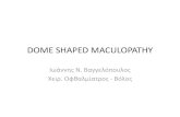 DOME SHAPED MACULOPATHY - Livemedia.gr · the macula within a myopic staphyloma.” • Only in myopic eyes and always with Posterior Staphyloma, Type I or II • It is seen in approximately