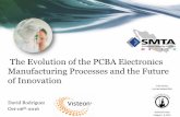 The Evolution of the PCBA Electronics Manufacturing ... · The Evolution of the PCBA Electronics Manufacturing Processes and the Future of Innovation David Rodriguez Oct-06th-2016