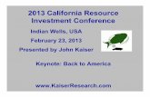 2013 California Resource Investment Conference...2013 California Resource Investment Conference Indian Wells, USA February 23, 2013 Presented by John Kaiser Keynote: Back to America