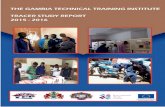 GTTI Tracer Study Report · 2018-09-05 · GTTI Tracer Study Report iii ACKNOWLEDGEMENTS The tracer study report of the 2015-2016 graduates of the Gambia Technical Training Institute