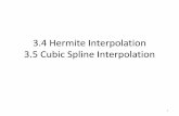 3.4 Hermite Interpolation 3.5 Cubic Spline Interpolationzxu2/acms40390F12/Lec-3.4-5.pdfCubic Splines •Idea: Use piecewise polynomial interpolation, i.e, divide the interval into