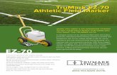 EZ-70 - Trumark Athletics · 2015-04-07 · shields, the EZ-70 is perfect for painting soccer, rugby, lacrosse, softball and baseball fields and more. Up your game; get the EZ-70