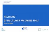 RECYCLING OF MULTILAYER PACKAGING FOILS · 2019-01-15 · basic principle of mechanical recycling 9 CHALLENGES FOR THE ... Source: Re2cycling of compatibilizing agents for recycling,