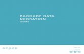 Baggage Data Migration Guide Data Migration Guide... · 2020-02-12 · Baggage Data Migration Analysis, Actions, and Filings Detailed in this section is information regarding new