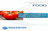 Manufacturing Tomato Sauces and Ketchups - Silverson · Manufacturing Tomato Sauces and Ketchups The recipe, viscosity and solids content of sauces and ketchups vary widely according