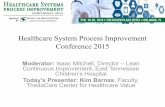 Healthcare System Process Improvement Conference 2015 Barnas_Ho… · presentations •Fantastic opportunity to reconnect or collaborate with peer practitioners •Environment for