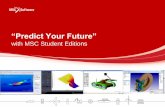 “Predict Your Future” · • SimXpert Student Edition –End-to-end simulation for multiple disciplines 7/13/2011 4 MD Nastran-Patran Marc-Mentat Adams View/Adams SimXpert. Agenda