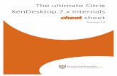 The ultimate Citrix XenDesktop 7.x internals cheat sheet! Version … · 2018-09-01 · Data Collectors in XenApp 6.5 and earlier, none of this information will be stored locally
