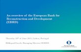 An overview of the EBRD - AICEP Portugal Global · An overview of the European Bank for Reconstruction and Development (EBRD) Thursday 18th of June 2015, Lisbon, Portugal Hildegard
