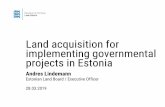 Land acquisition for implementing governmental projects in Estonia · 2019-04-05 · Land acquisition by state •road construction (94% of all land transactions) • state border