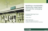 Building a sustainable, distinctive retail bank, relevant for … · 2018-05-10 · 0 9 May, 2012 Building a sustainable, distinctive retail bank, relevant for emerging trends Ingrid