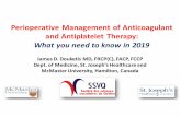 Perioperative Management of Anticoagulant and Antiplatelet … · 2019-11-28 · James D. Douketis MD, FRCP(C), FACP, FCCP Dept. of Medicine, St. Joseph’s Healthcare and McMaster