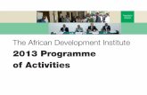 The African Development Institute · The African Development Institute Foreword 9 I am pleased to present the African Development Institute’s 2013 Programme of Activities for the