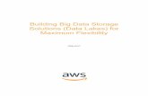 Building Big Data Storage Solutions (Data Lakes) for Maximum Flexibility · 2018-12-21 · Building Big Data Storage Solutions (Data Lakes) for Maximum Flexibility July 2017 ... has