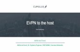 EVPN to the host - RIPE Network Coordination Centre...7 Host integration with EVPN Open standards EVPN on hosts Vlanaware bridge VRF in Linux kernel VxLAN Free Range Routing with EVPN